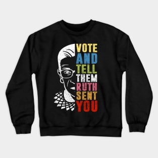 Vote And Tell Them Ruth Sent You Crewneck Sweatshirt